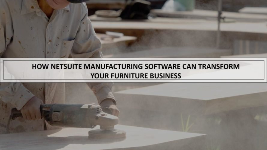How furniture manufacturing software can transform your furniture business