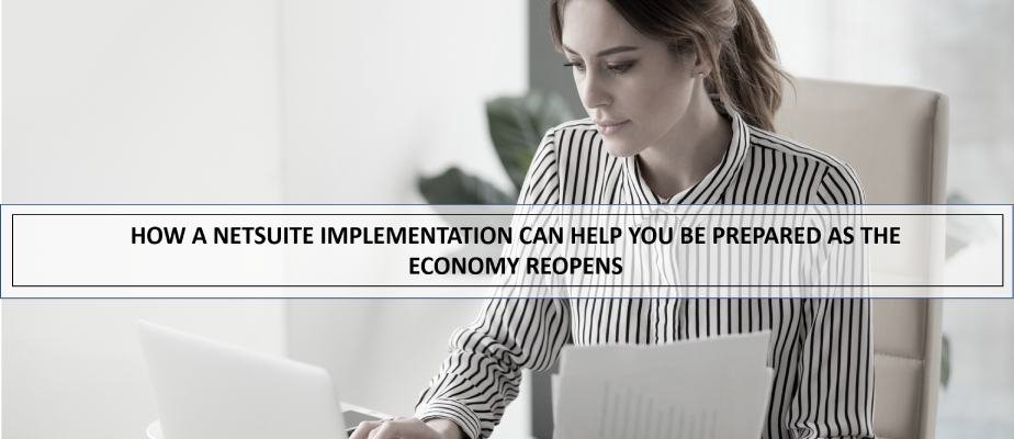 How a NetSuite ERP implementation can help you be prepared as the economy reopens