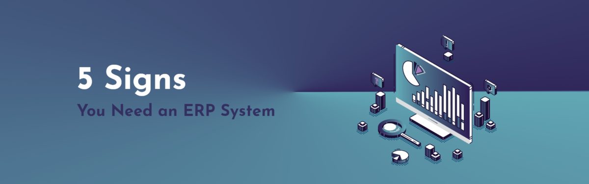 5 signs you need an ERP system